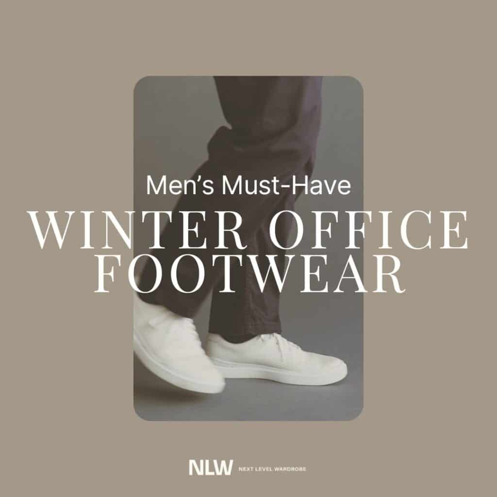 featured image for Men's Must-Have Winter Office Footwear showing a man's feet wearing white walking shoes