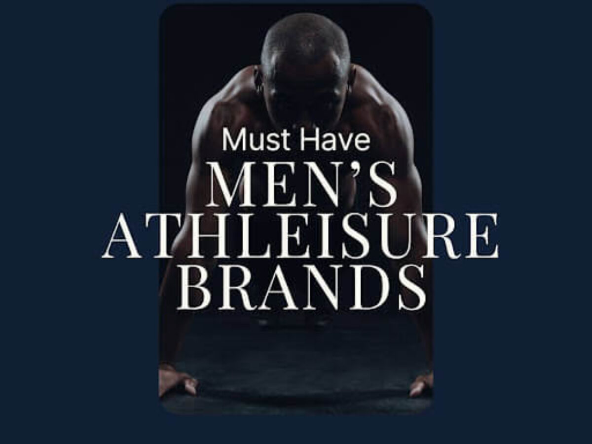 https://nextlevelwardrobe.com/wp-content/uploads/2020/05/Must-Have-Athleisure-Brands-for-Men-1-1200x900.jpg