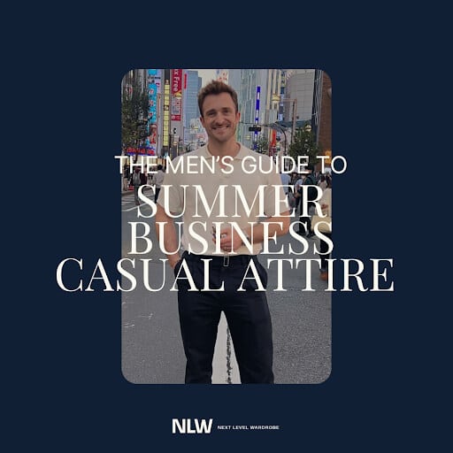The Men's Guide To Summer Business Casual Attire