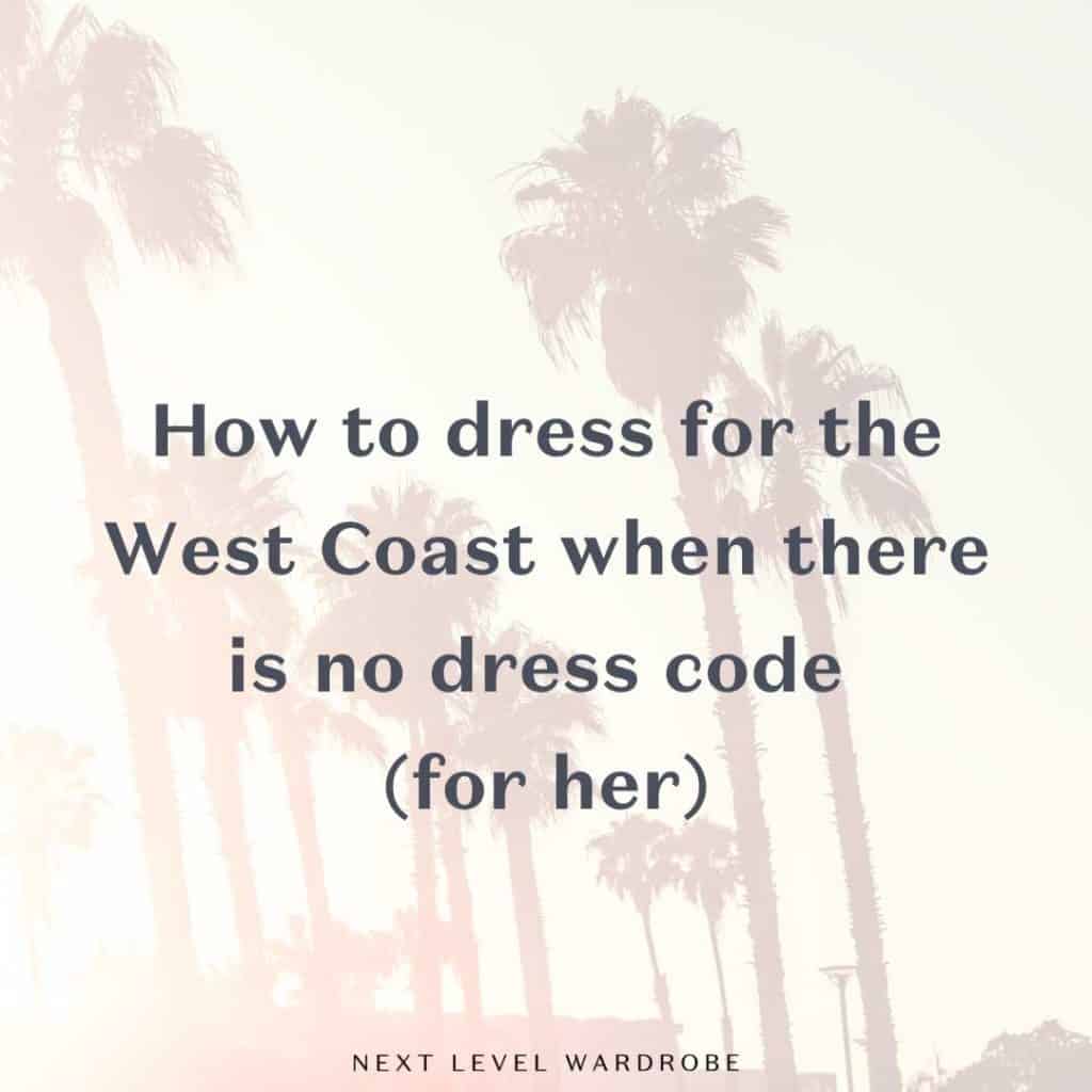 Thumbnail For How To Dress For The West Coast When There Is No Dress Code For Her