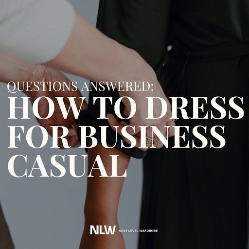 How to Dress For Business Casual