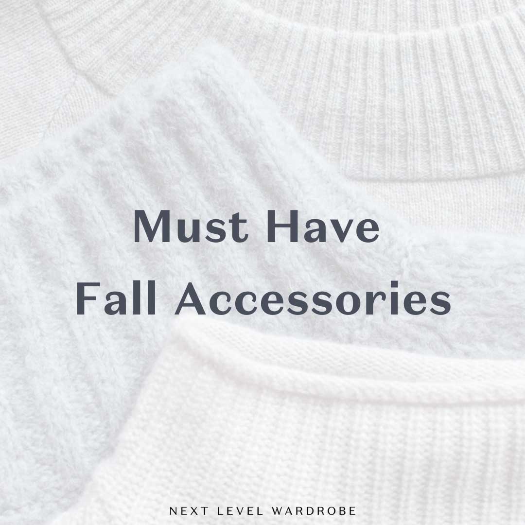Must Have Fall Accessories From NY To LA Next Level Wardrobe
