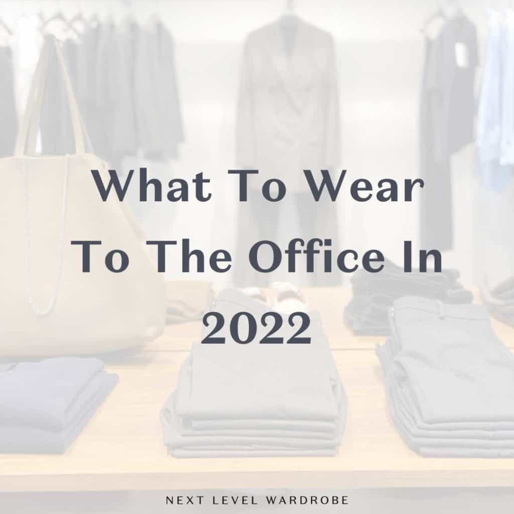 What To Wear To The Office In 2022 Thumbnail