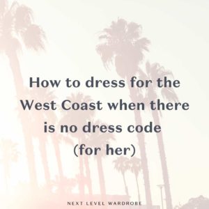 3 tips from a womens personal stylist in LA How to transition to a west coast clothing style