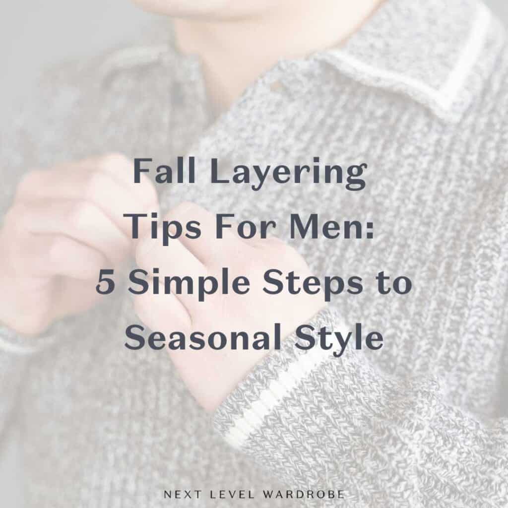 Fall Layering Tips For Men