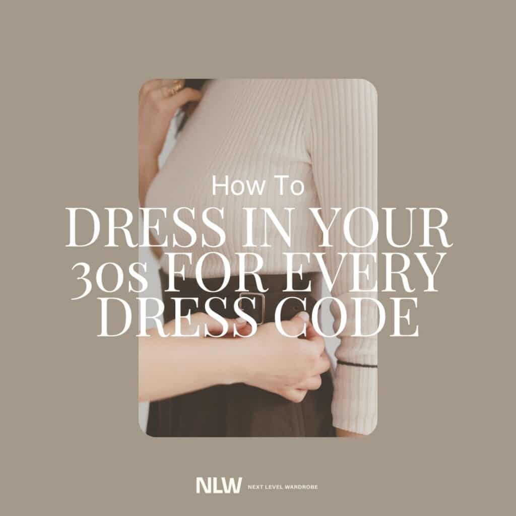 How to Dress in Your 30s for Every Dress Code.