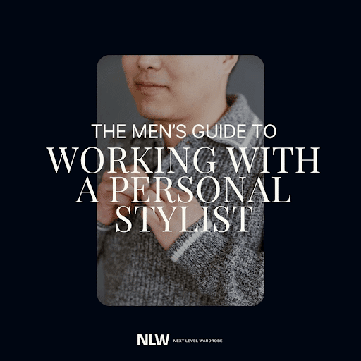 the men's guide to working with a personal stylist