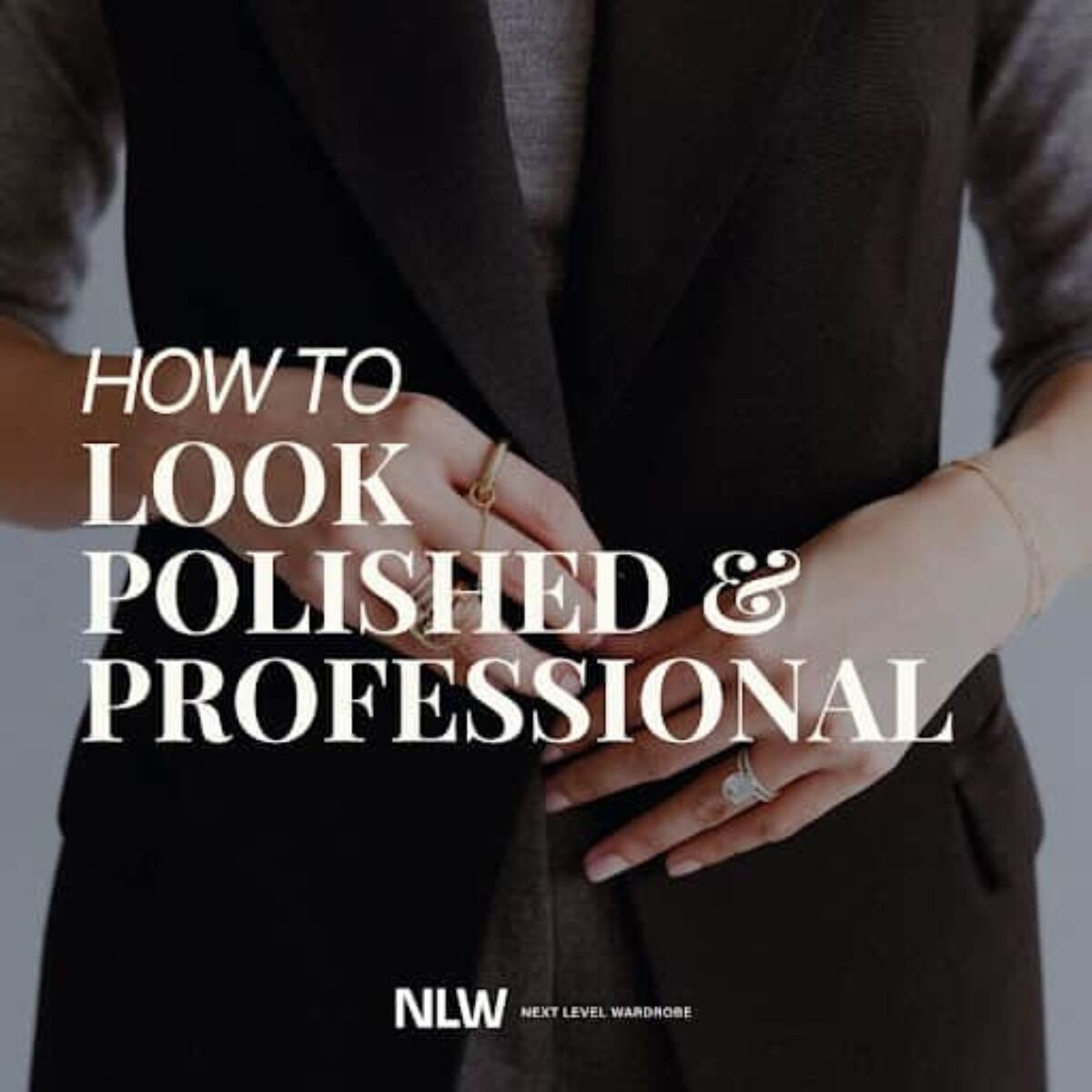 How To Look Polished and Professional