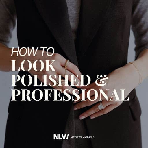 NLW guide to looking polished and professional