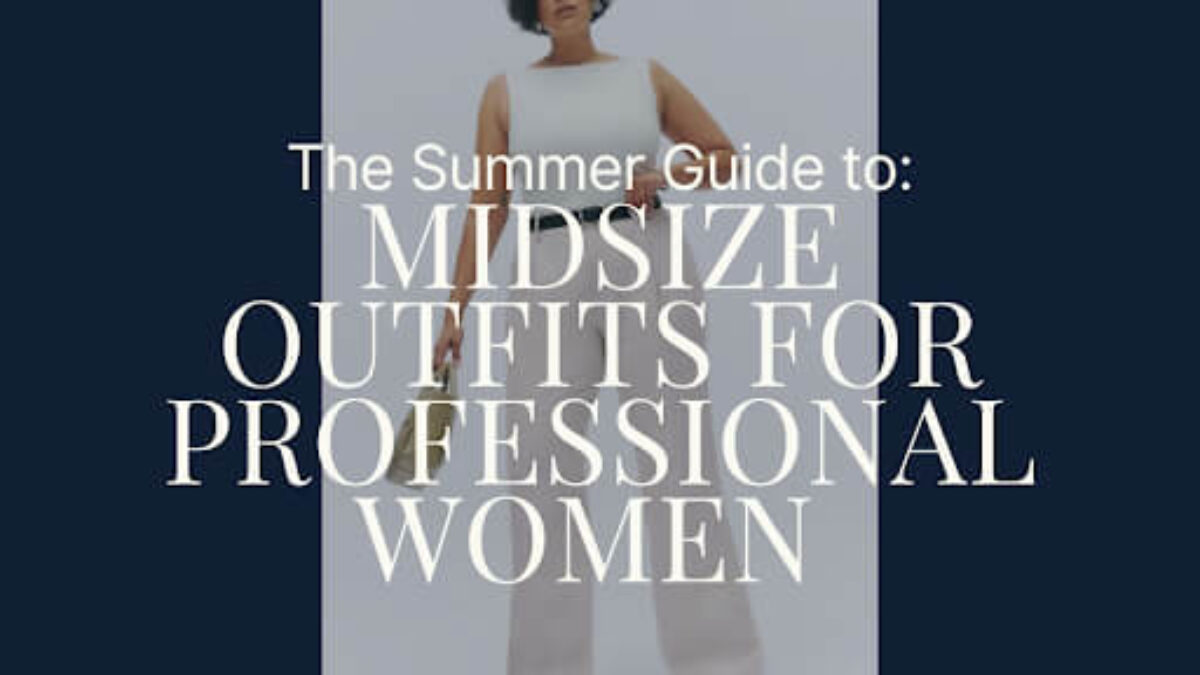 Midsize Summer Outfits for Professional Women | Next Level Wardrobe
